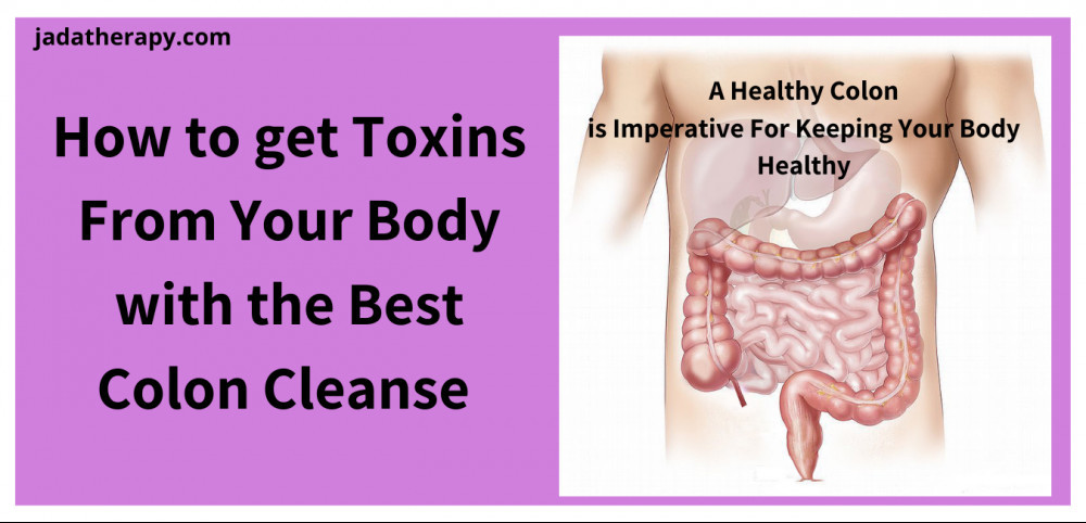 How to get Toxins From Your Body with the Best Colon Cleanse